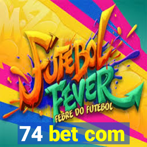 74 bet com